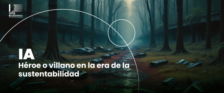 Banner del artículo 'IA: Héroe o villano en la era de la sustentabilidad' de SMS Sudamérica.