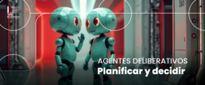 Banner sobre agentes deliberativos de IA capaces de planificar y decidir, con robots futuristas